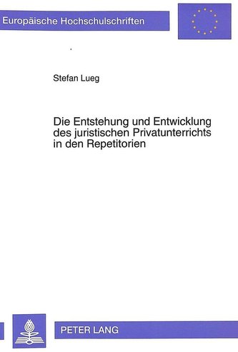 Die Entstehung und Entwicklung des juristischen Privatunterrichts in den Repetitorien