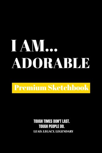 I Am Adorable: Premium Blank Sketchbook