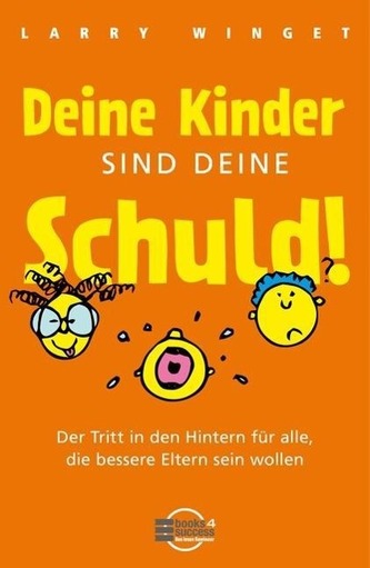 Deine Kinder sind Deine Schuld!