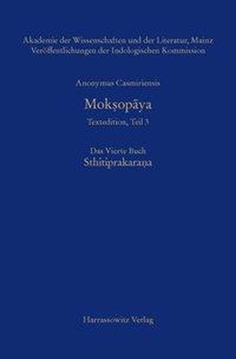 Anonymus Casmiriensis Moksopaya. Historisch-kritische Gesamtausgabe Das Vierte Buch: Sthitiprakarana