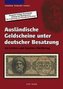 Ausländische Geldscheine unter deutscher Besatzung im Ersten und Zweiten Weltkrieg