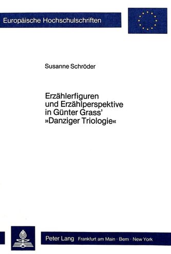 Erzählerfiguren und Erzählperspektive in Günter Grass' 'Danziger Trilogie'