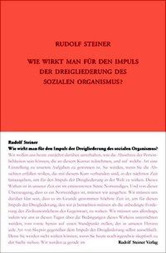 Wie wirkt man für den Impuls der Dreigliederung des sozialen Organismus?