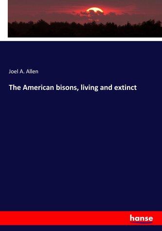 The American bisons, living and extinct
