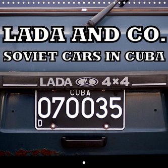 LADA AND CO.   SOVIET CARS IN CUBA (Wall Calendar 2021 300 × 300 mm Square)