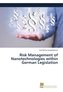 Risk Management of Nanotechnologies within German Legislation