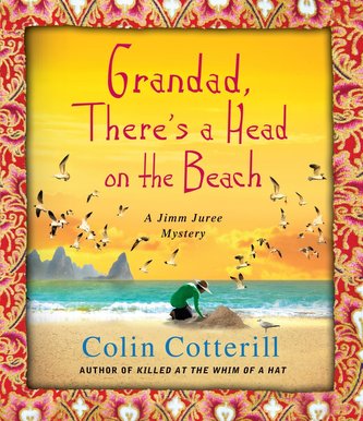 Grandad, There's a Head on the Beach: A Jimm Juree Mystery