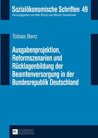 Ausgabenprojektion, Reformszenarien und Rücklagenbildung der Beamtenversorgung in der Bundesrepublik Deutschland