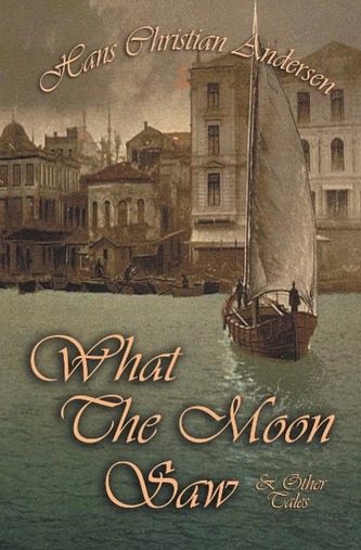 What the Moon Saw & Other Tales
