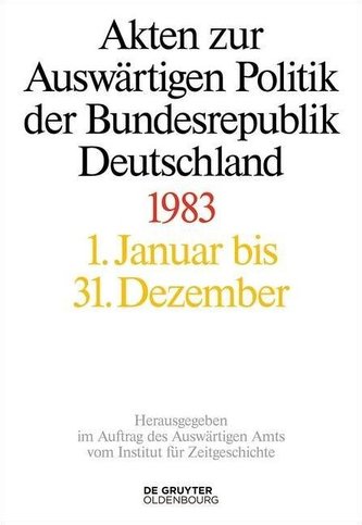 Akten zur Auswärtigen Politik der Bundesrepublik Deutschland 1983