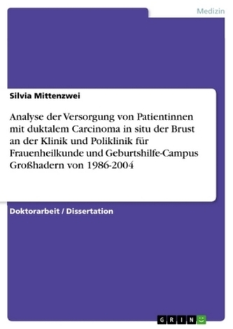 Analyse der Versorgung von Patientinnen mit duktalem Carcinoma in situ der Brust an der Klinik und Poliklinik für Frauenheilkund