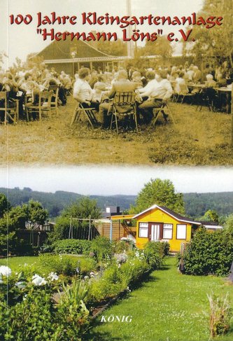 100 Jahre Kleingartenanlage \"Hermann Löns\" e. V.