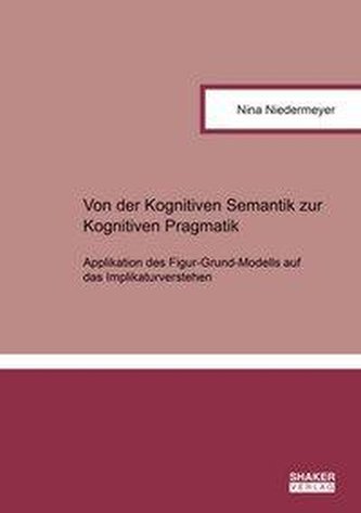 Von der Kognitiven Semantik zur Kognitiven Pragmatik