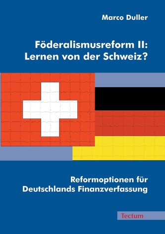 Föderalismusreform II: Lernen von der Schweiz?