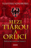 Mezi tiárou a orlicí - Příběh prvního českého krále Vratislava I.