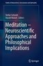 Meditation - Neuroscientific Approaches and Philosophical Implications