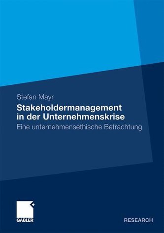 Stakeholdermanagement in der Unternehmenskrise - eine unternehmensethische Betrachtung
