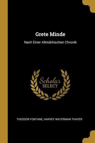 Grete Minde: Nach Einer Altmärkischen Chronik