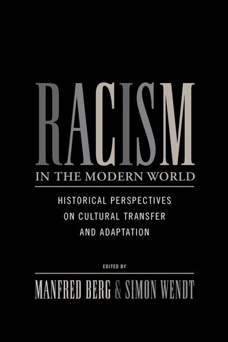 Racism in the Modern World: Historical Perspectives on Cultural Transfer and Adaptation