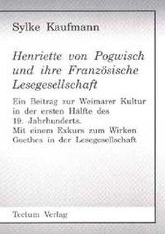 Henriette von Pogwisch und ihre Französische Lesegesellschaft