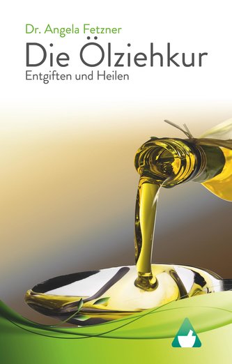 Die Ölziehkur - Entgiften und Heilen