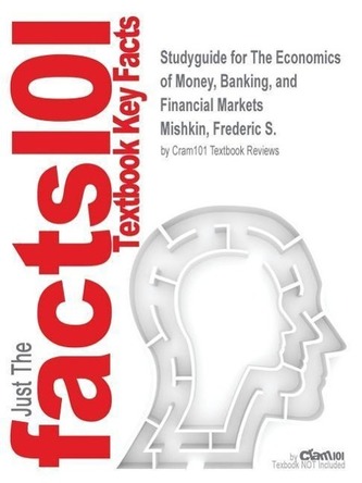 Studyguide for the Economics of Money, Banking, and Financial Markets by Mishkin, Frederic S., ISBN 9780321287267