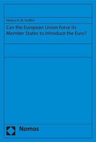 Can the European Union Force its Member States to Introduce the Euro?