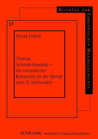 Thomas Schmidt-Kowalski - ein romantischer Komponist an der Wende zum 21. Jahrhundert