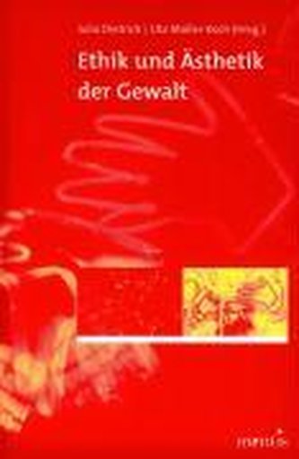 Ethik und Ästhetik der Gewalt