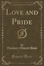 Love and Pride, Vol. 1 of 3 (Classic Reprint)