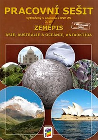 Zeměpis 7, 2. díl - Asie, Austrálie, Oceánie, Antarktida (pracovní sešit) Zeměpis 7, 2. díl - Asie, Austrálie, Oceánie, Antarktida (pracovní sešit)