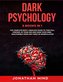 Dark Psychology: 9 IN 1: The Complete Body Language Guide to Take Full Control Of Your Life And Make Your Mind Inaccessible From
