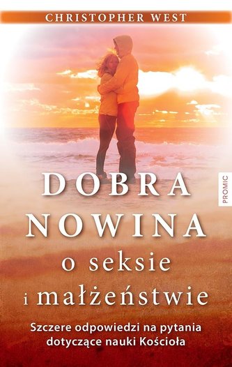 Dobra nowina o seksie i małżeństwie