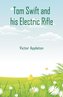 Tom Swift and his Electric Rifle