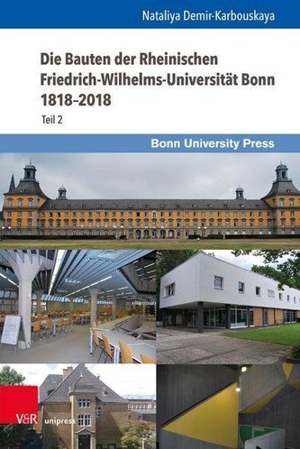 Die Bauten der Rheinischen Friedrich-Wilhelms-Universität Bonn 1818-2018