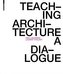 Teaching Architecture