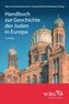 Handbuch zur Geschichte der Juden in Europa