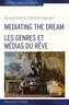 Mediating the Dream - Les genres et médias du rêve