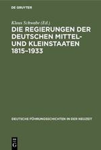 Die Regierungen der deutschen Mittel- und Kleinstaaten 1815-1933