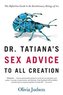 Dr. Tatiana's Sex Advice to All Creation: The Definitive Guide to the Evolutionary Biology of Sex