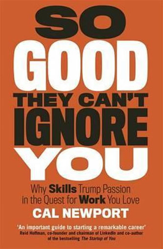So Good They Can´t Ignore You So Good They Can´t Ignore You
