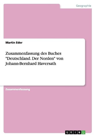 Zusammenfassung des Buches \"Deutschland. Der Norden\" von Johann-Bernhard Haversath
