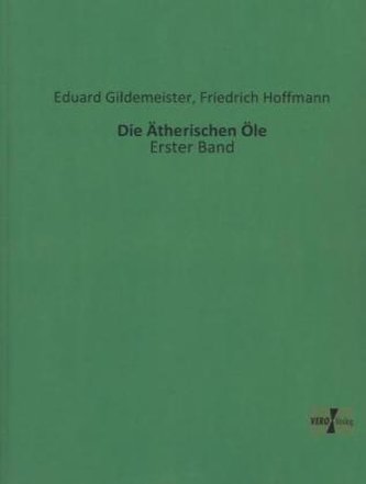 Die Ätherischen Öle. Bd.1