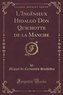 L'Ingénieux Hidalgo Don Quichotte de la Manche, Vol. 1 (Classic Reprint)