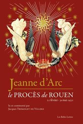 Jeanne d'Arc: Le Proces de Rouen (21 Fevrier-30 Mai 1431)