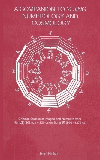 A Companion to Yi jing Numerology and Cosmology