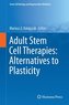 Adult Stem Cell Therapies: Alternatives to Plasticity