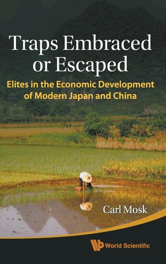 Traps Embraced or Escaped: Elites in the Economic Development of Modern Japan and China