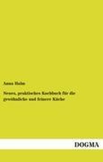 Neues, praktisches Kochbuch für die gewöhnliche und feinere Küche