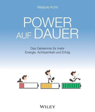 Power auf Dauer: Das Geheimnis für mehr Energie, Achtsamkeit und Erfolg